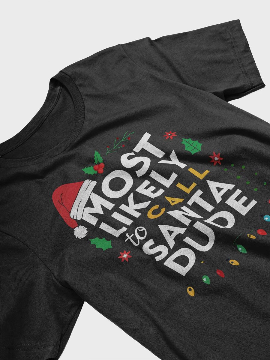 Most Likely To Call Santa Dude T-Shirt product image (30)