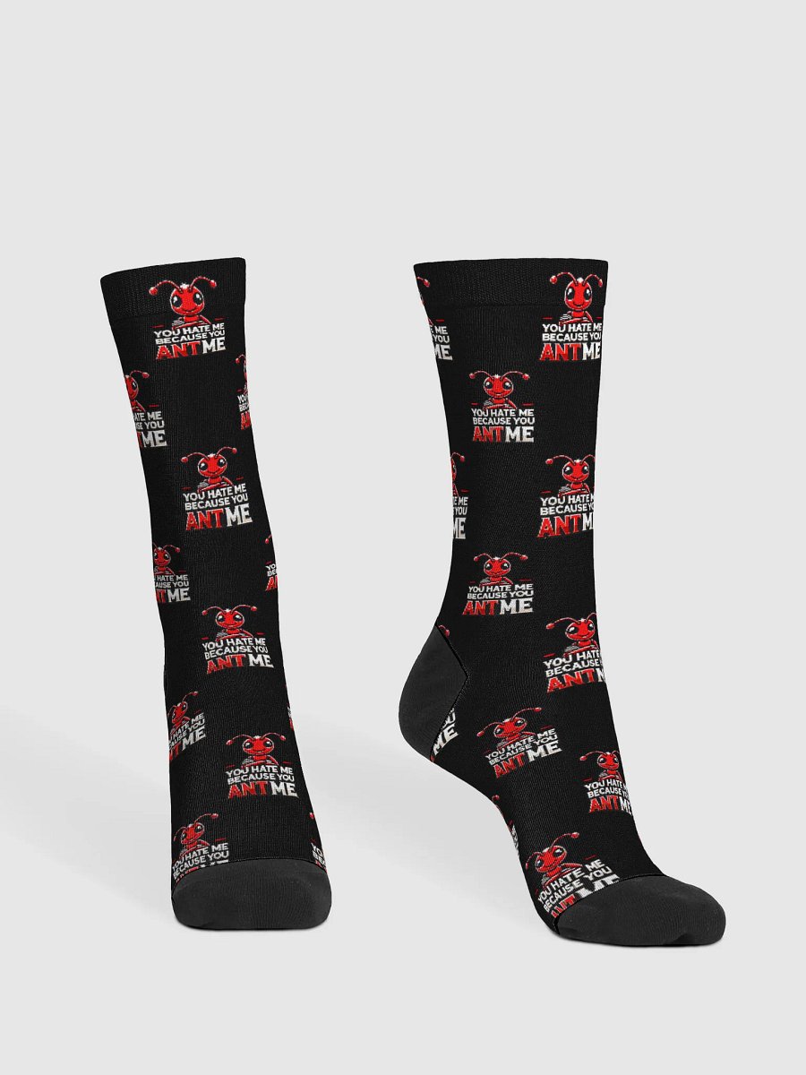"You Hate Me Because You Ant Me" Socks product image (2)