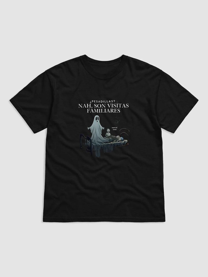 Playera "¿Pesadillas? Nah, son visitas familiares" – TDT product image (1)