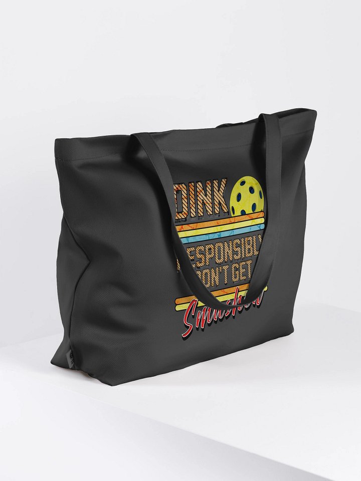 Dink Responsibly Dont Get Smashed Pickleball Tote product image (1)