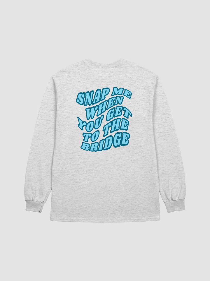 Snap Me When You Get to the Bridge Long Sleeve T product image (8)