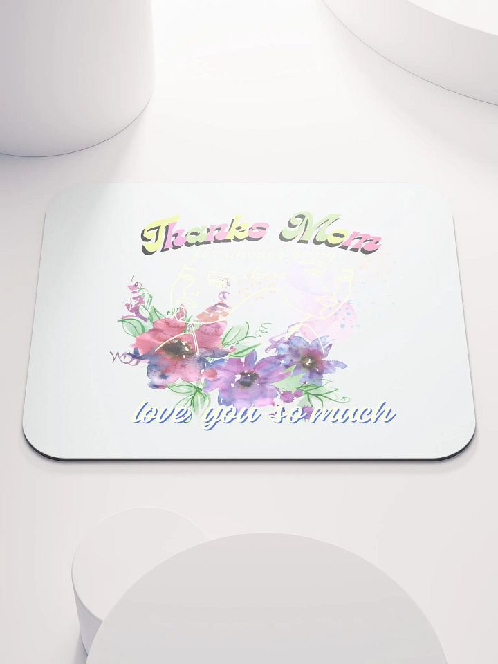 Thanks mom for always being there mouse pad.. product image (1)