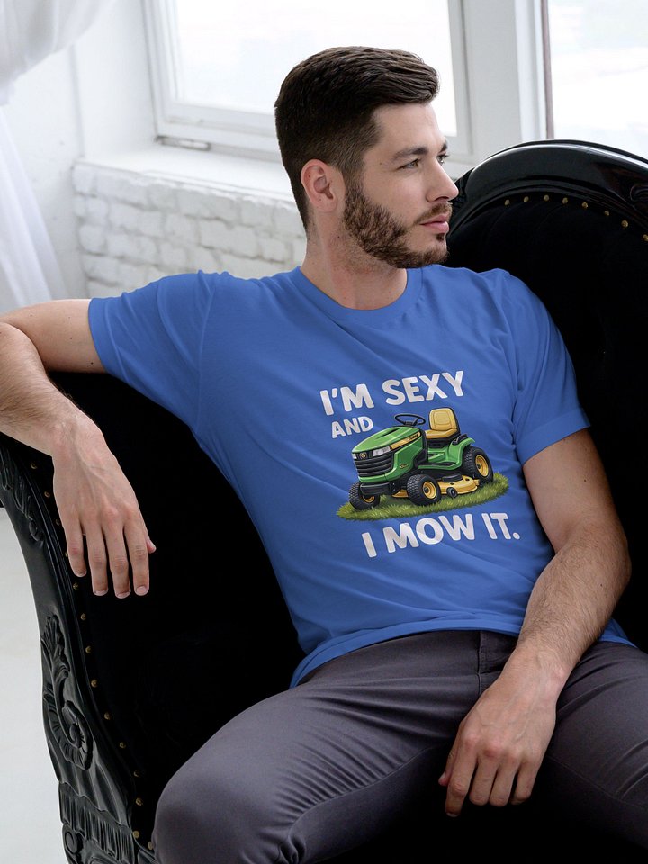 Funny 'I'm Sexy and I Mow It' T-Shirt | Dad Joke Gift, Lawnmower Tee product image (1)