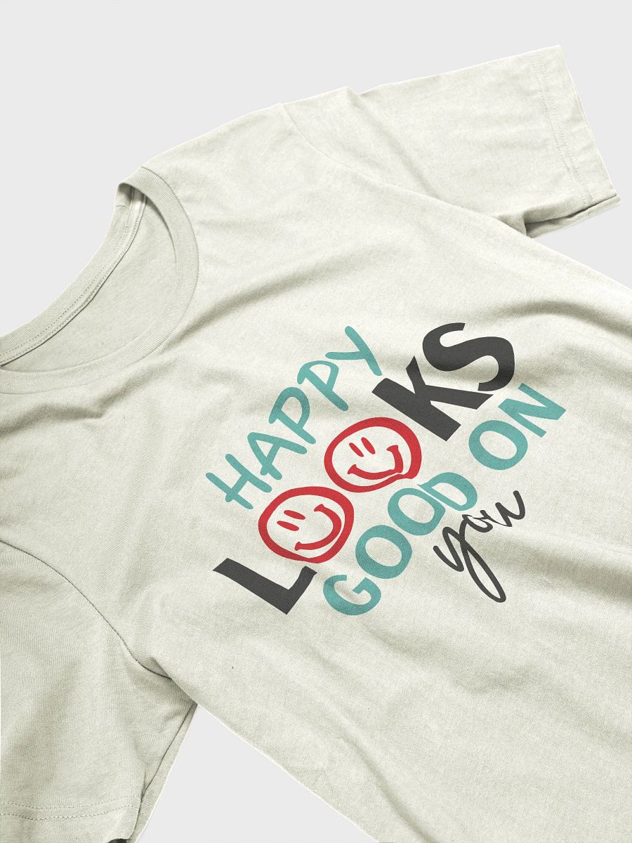 Happy Looks Good on you T-Shirt product image (3)