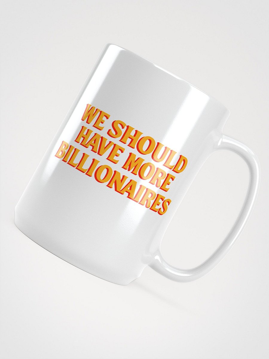 WE SHOULD HAVE MORE BILLIONAIRES MUG product image (4)