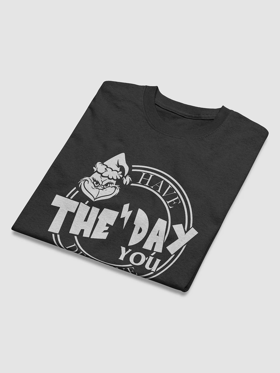 Have The Day You Deserve T-Shirt product image (4)