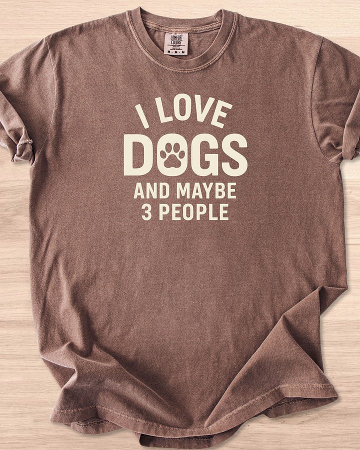 I Love Dogs And Maybe 3 People Tee product image (5)