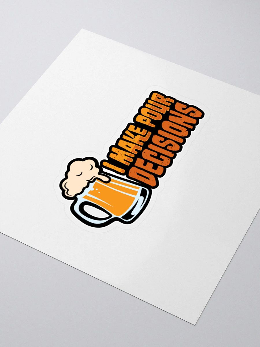 I Make Pour Decisions: Funny Beer Sticker for Students product image (8)
