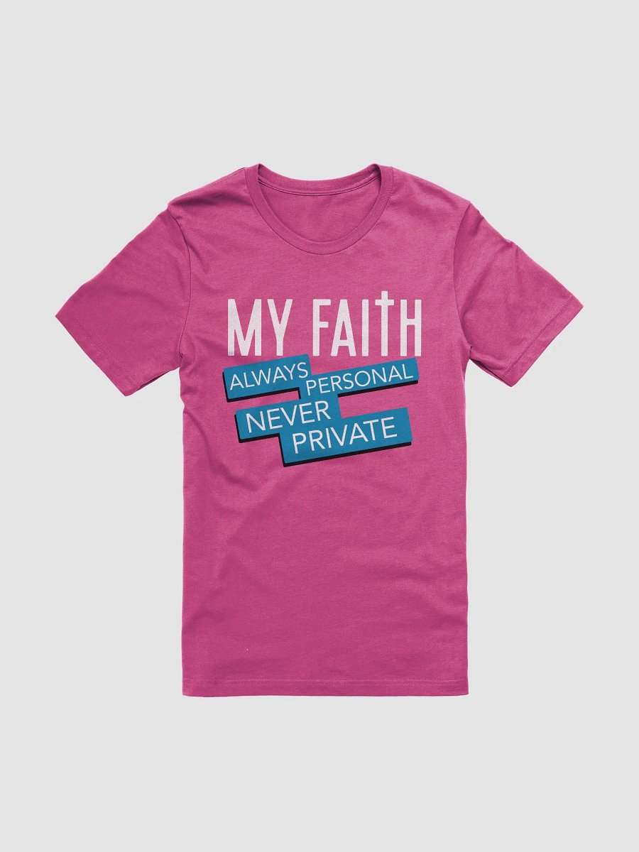 Christian T-Shirt - My Faith: Always Personal, Never Private product image (5)