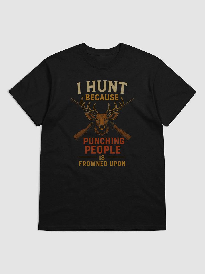 I Hunt Because Punching People Is Frowned Upon | Funny Vintage Hunting T-Shirt for Hunters product image (1)