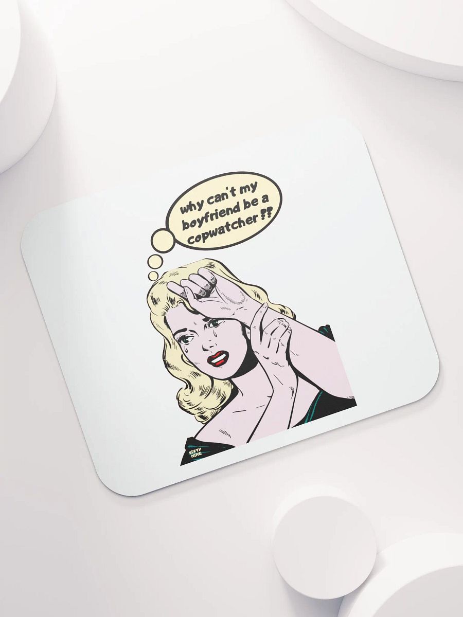 WHY CAN'T MY BOYFRIEND BE A COPWATCHER?? product image (7)