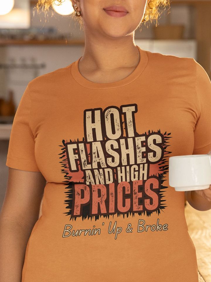 Burnin' Up and Broke, Funny Menopause Relaxed Fit T-Shirt product image (1)
