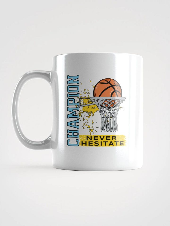 Champion Never Hesitate Basketball Motivation Mug product image (1)