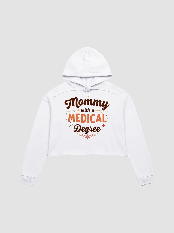 Mommy with a Medical Degree Crop Hoodie product image (1)