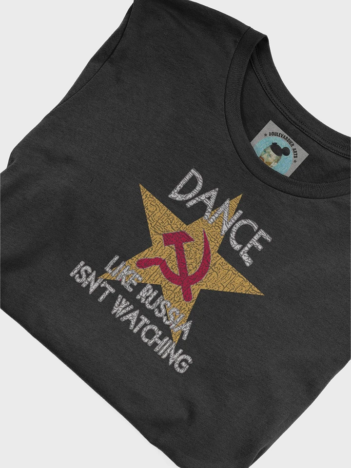 Dance Like Russia Isn't Watching Unisex T-shirt product image (2)