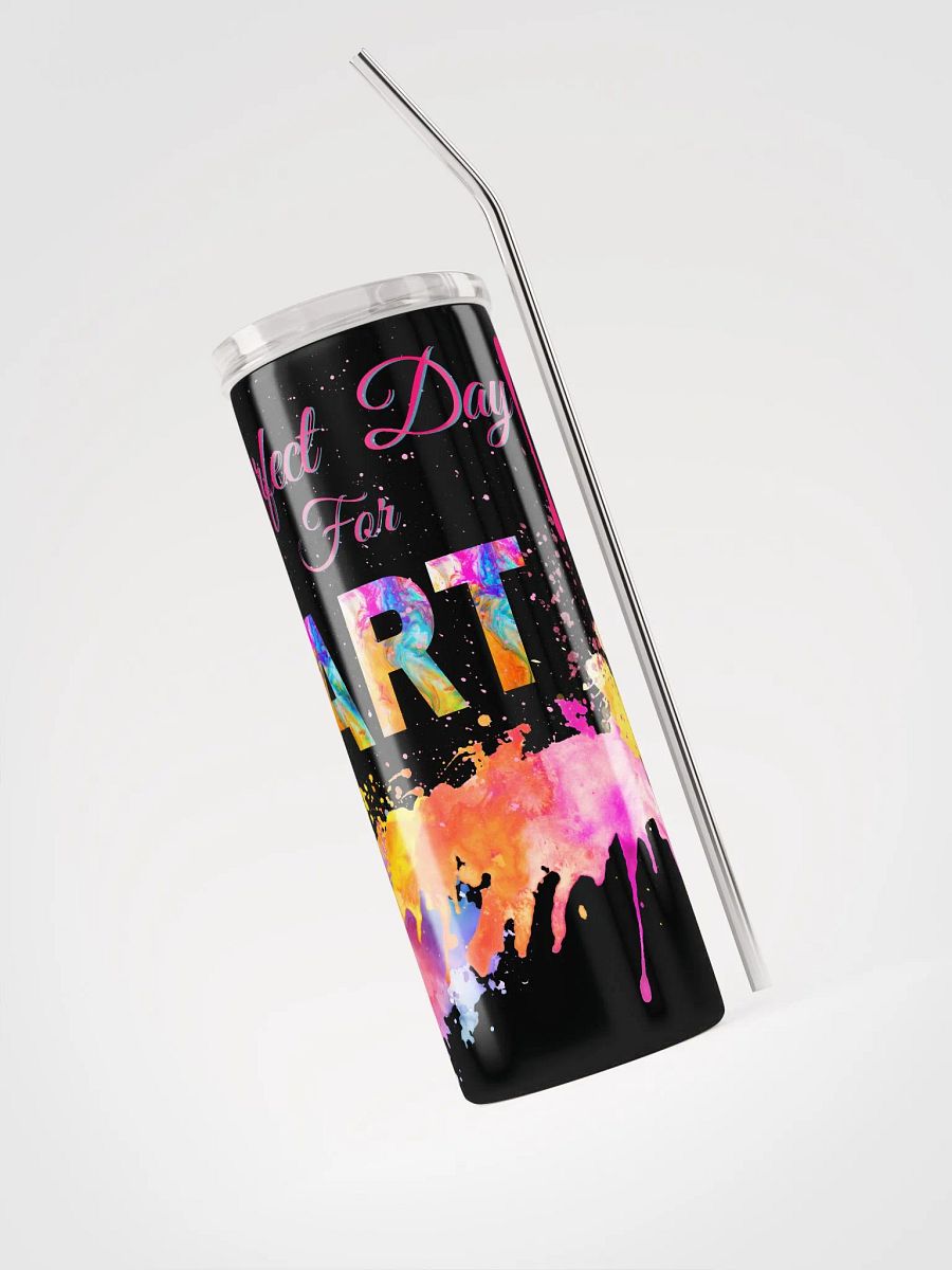 stainless steel tumbler colorful design for the artist. 'Perfect ay for art' product image (3)