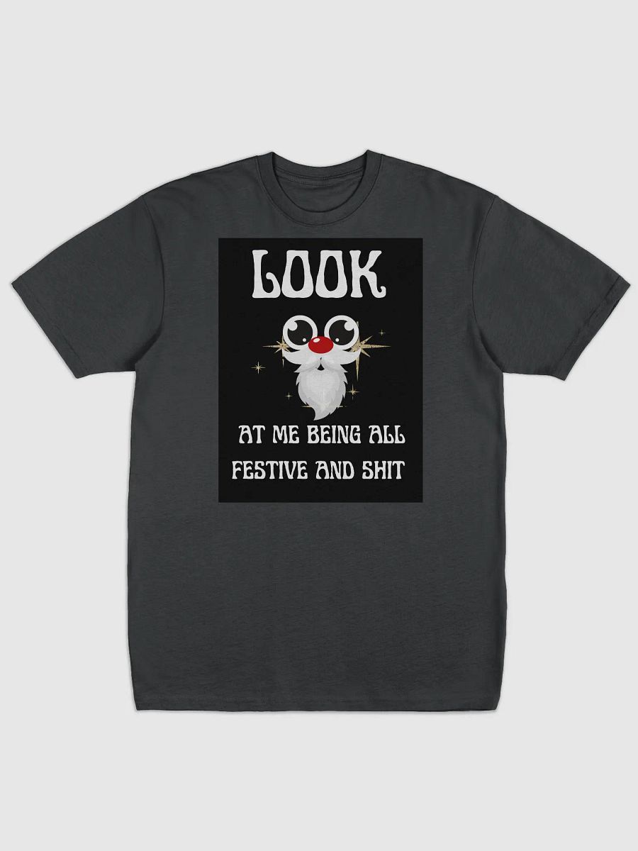 Look At Me Being All Festive Humor Christmas Tee product image (1)