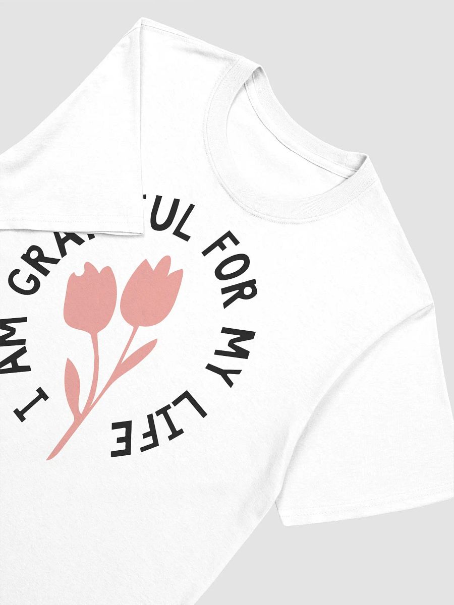 I AM GRATEFUL FOR MY LIFE - Unisex T-Shirt product image (3)