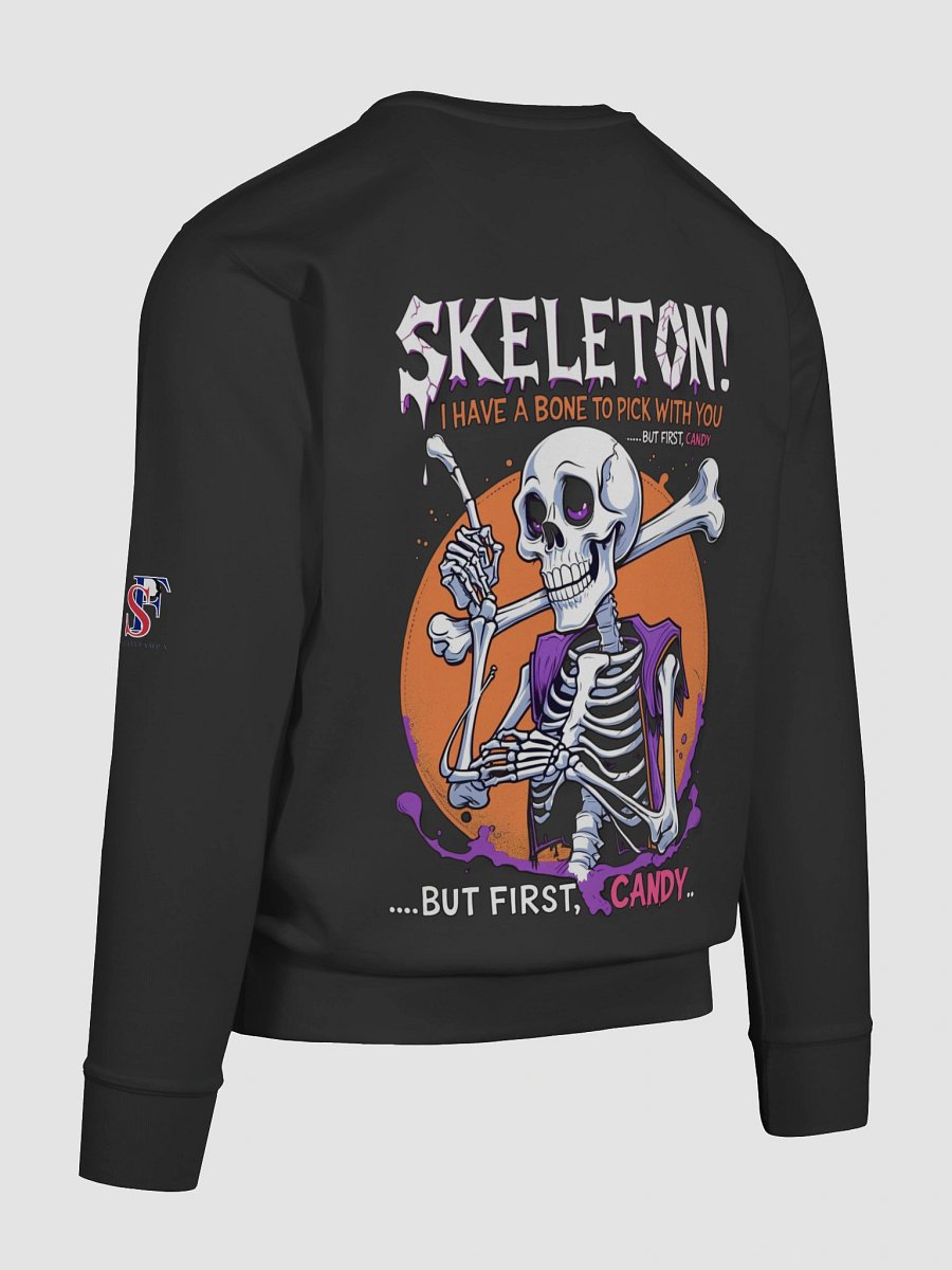 Skeleton! I Have a Bone to Pick With You — But First, Candy Sweatshirt product image (2)