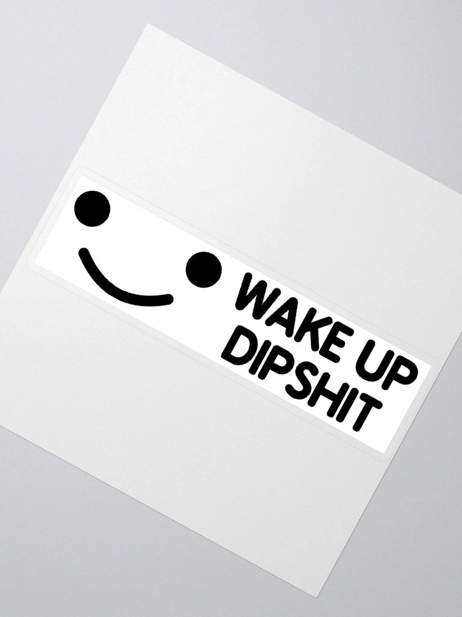 Wake Up Dipshit Sticker product image (2)