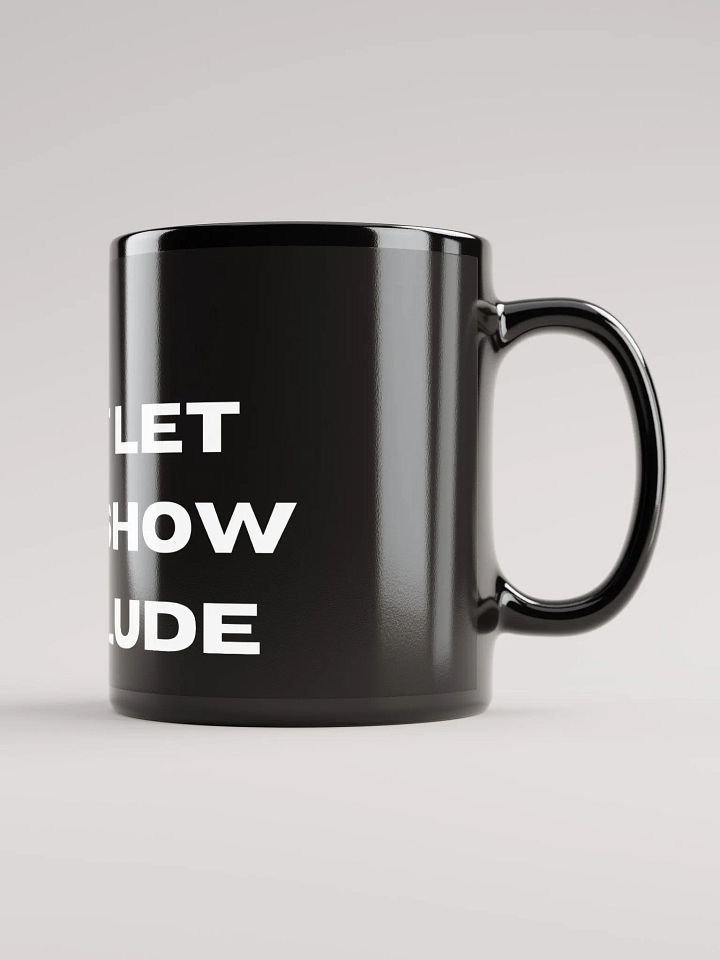 Don't Let Your Show Conclude Coffee Mug product image (1)