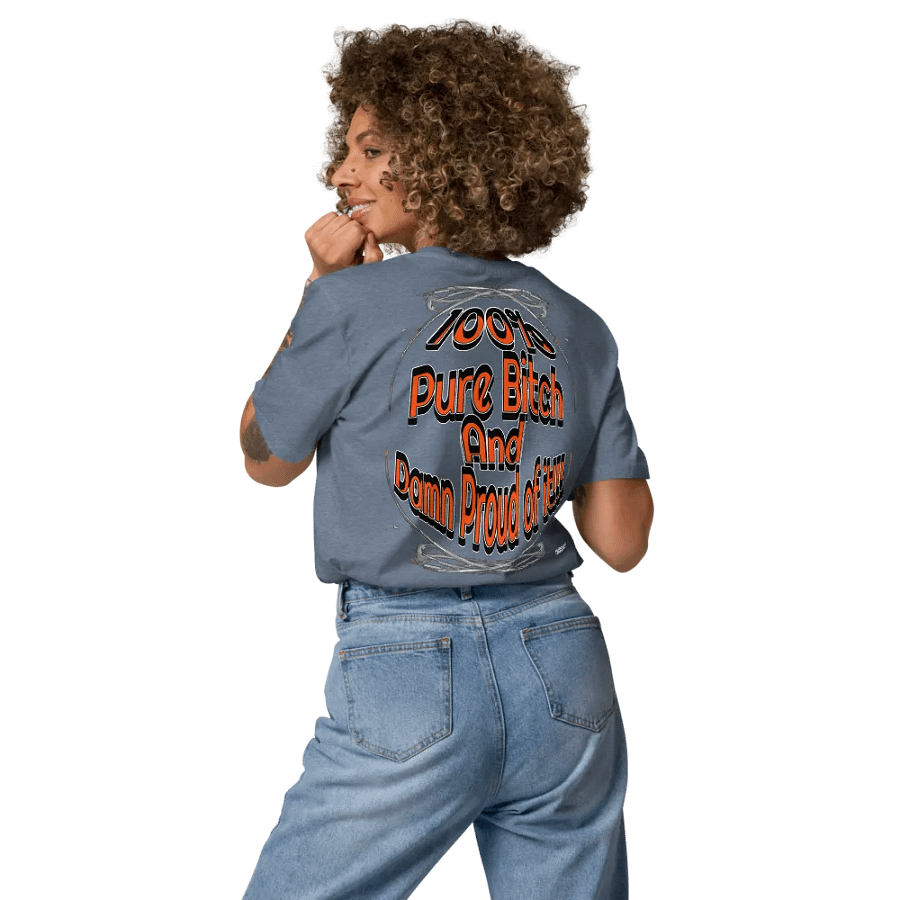 100% Pure Bitch and Damn Proud of it - 01 - Organic Cotton T-Shirt - product image (7)