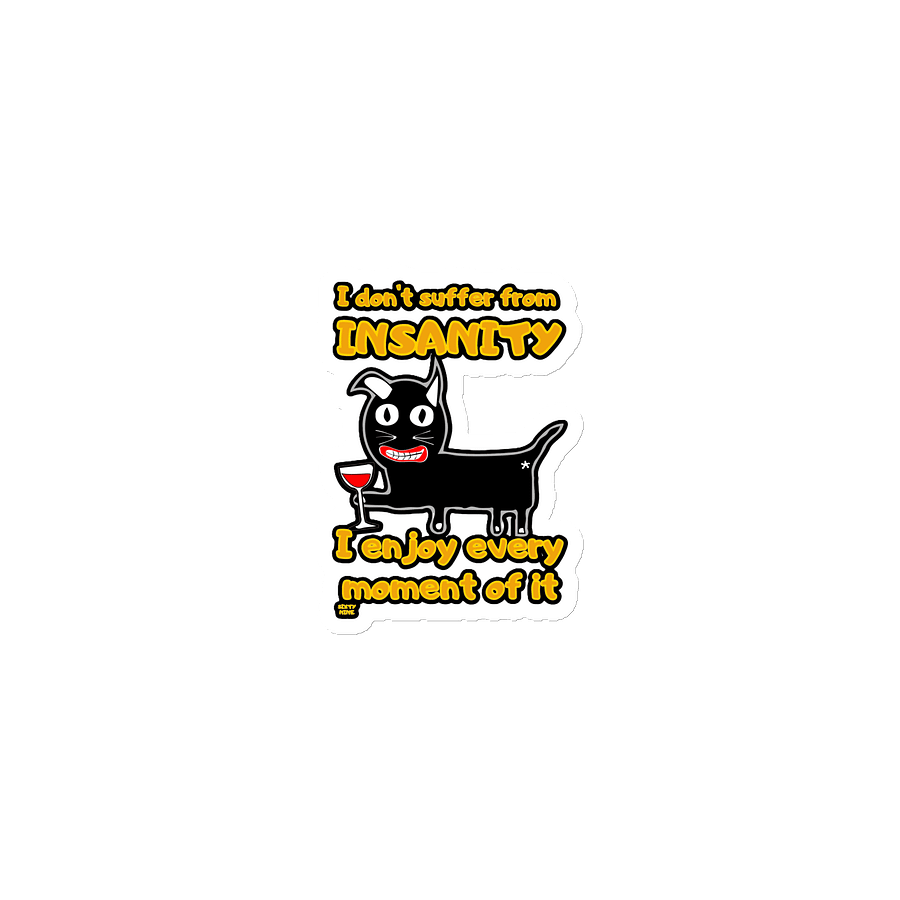 I DON'T SUFFER FROM INSANITY, I ENJOY EVERY MOMENT OF IT product image (1)