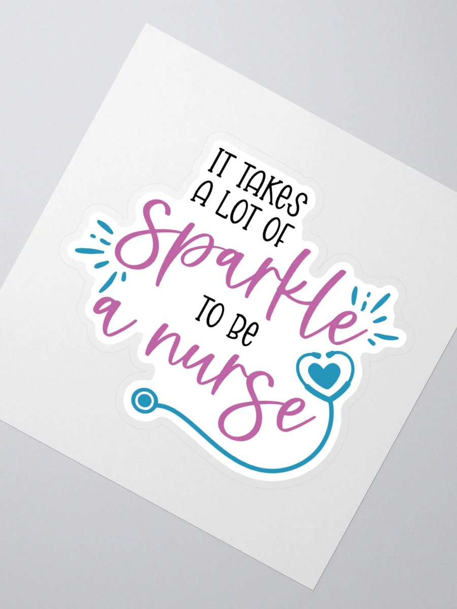 It Takes a Lot of Sparkle to Be a Nurse Sticker product image (5)