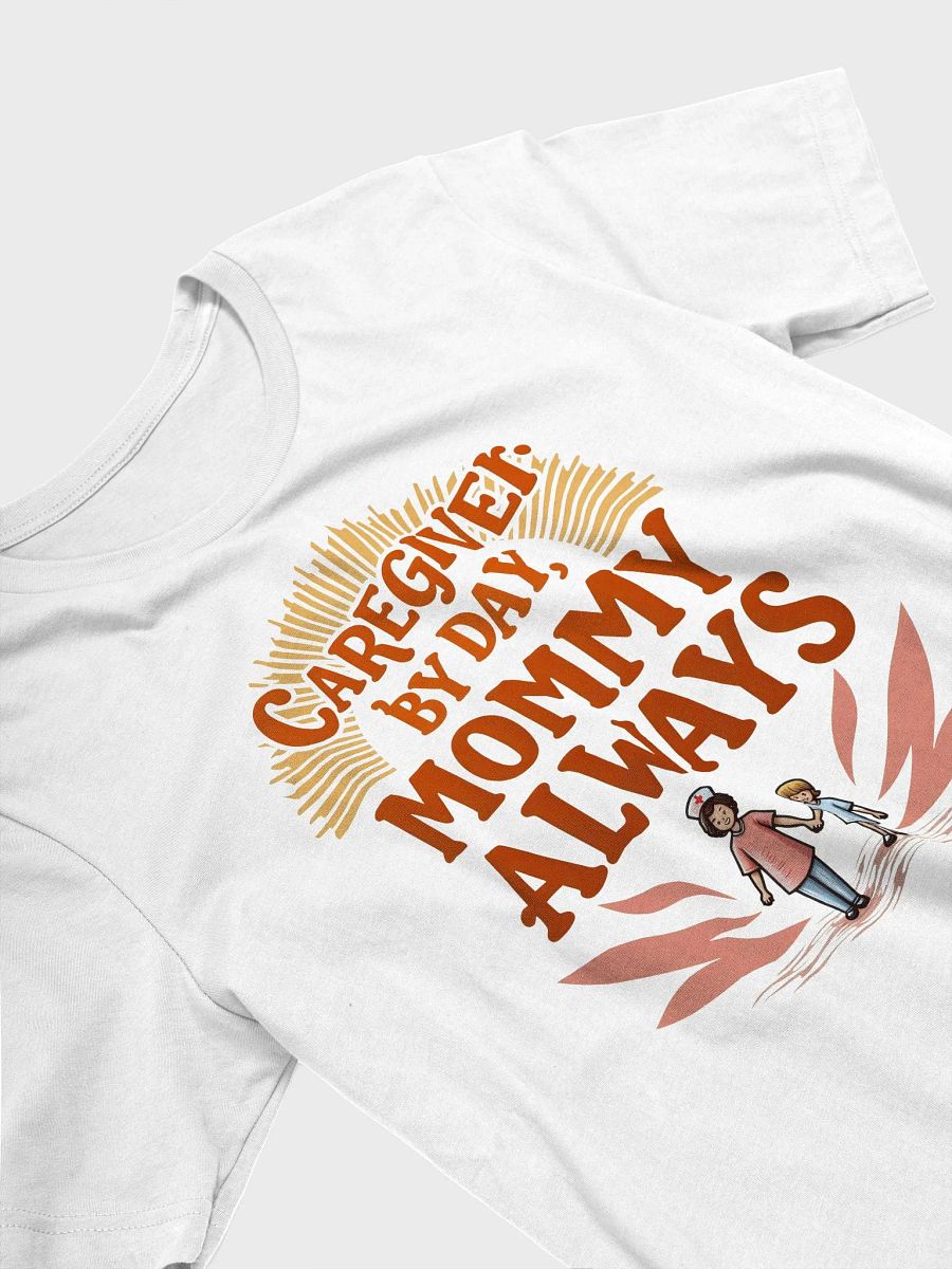 Caregiver by Day, Mommy Always T-Shirt product image (26)