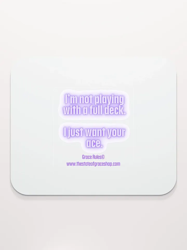 FUNNY DESK MATS 4 U - “I’m not playing with a full deck. I just want your ace.” product image (2)