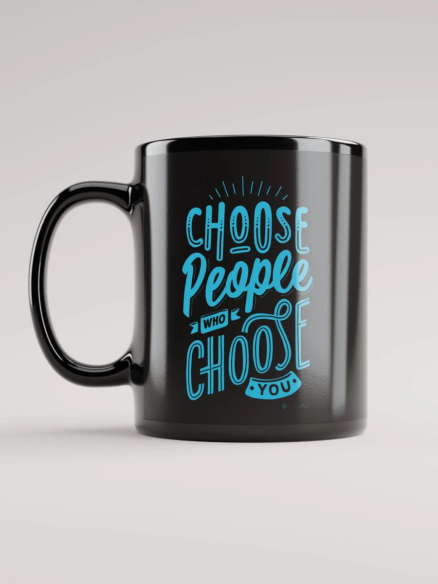 Choose People Who Choose You Mug product image (6)
