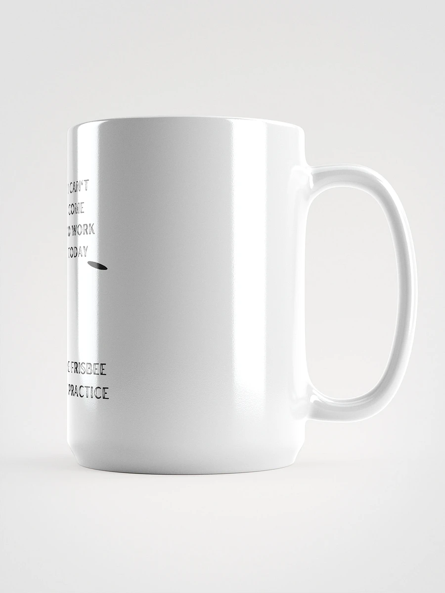 I Can't Come To Work Today - Mug product image (2)