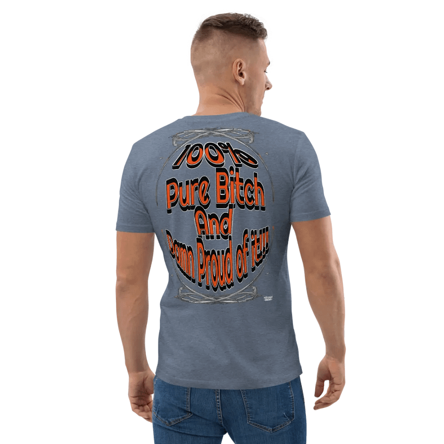 100% Pure Bitch and Damn Proud of it - 01 - Organic Cotton T-Shirt - product image (4)