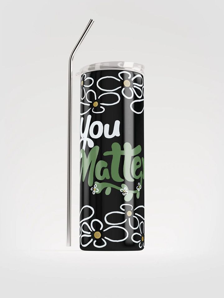 You Matter Flower Tumbler product image (1)