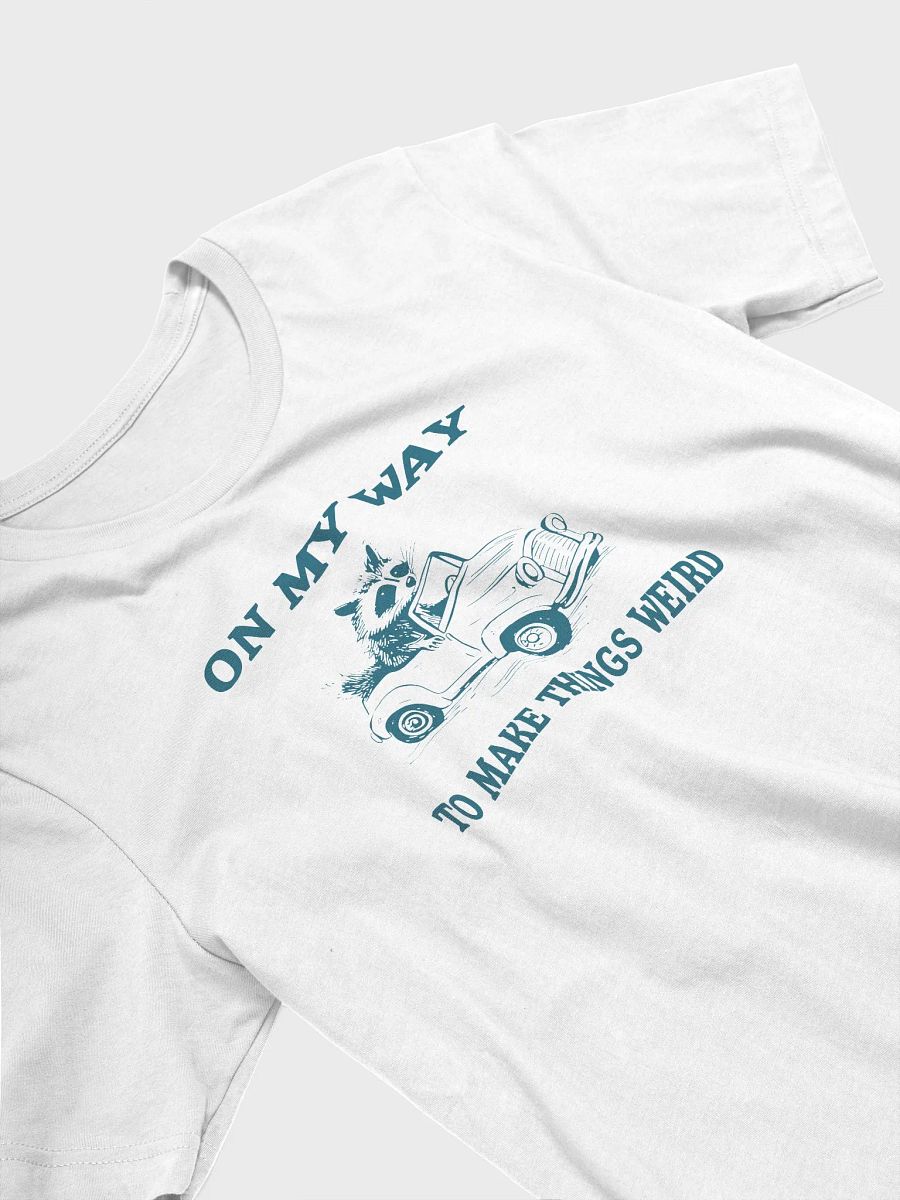 On My Way to Make Things Weird T-Shirt product image (1)