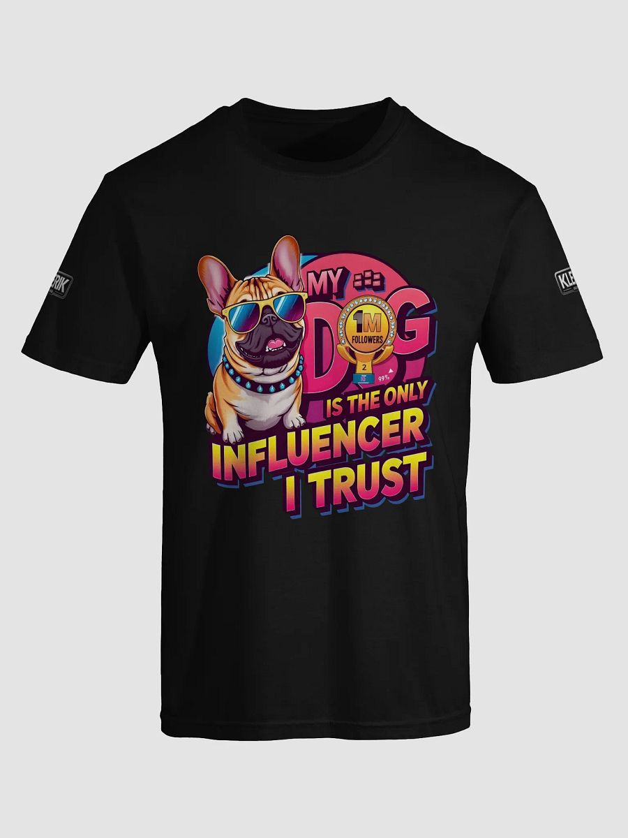 KLERIK Original Logo Comfort Tee - My dog is the only influencer i trust product image (60)
