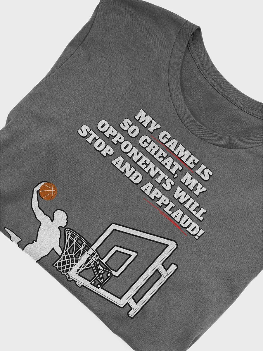 My Game Is So Great, My Opponents Will Stop And Applaud! Men's T-shirt product image (35)