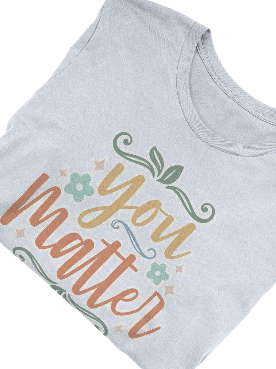 You Matter T-Shirt product image (6)