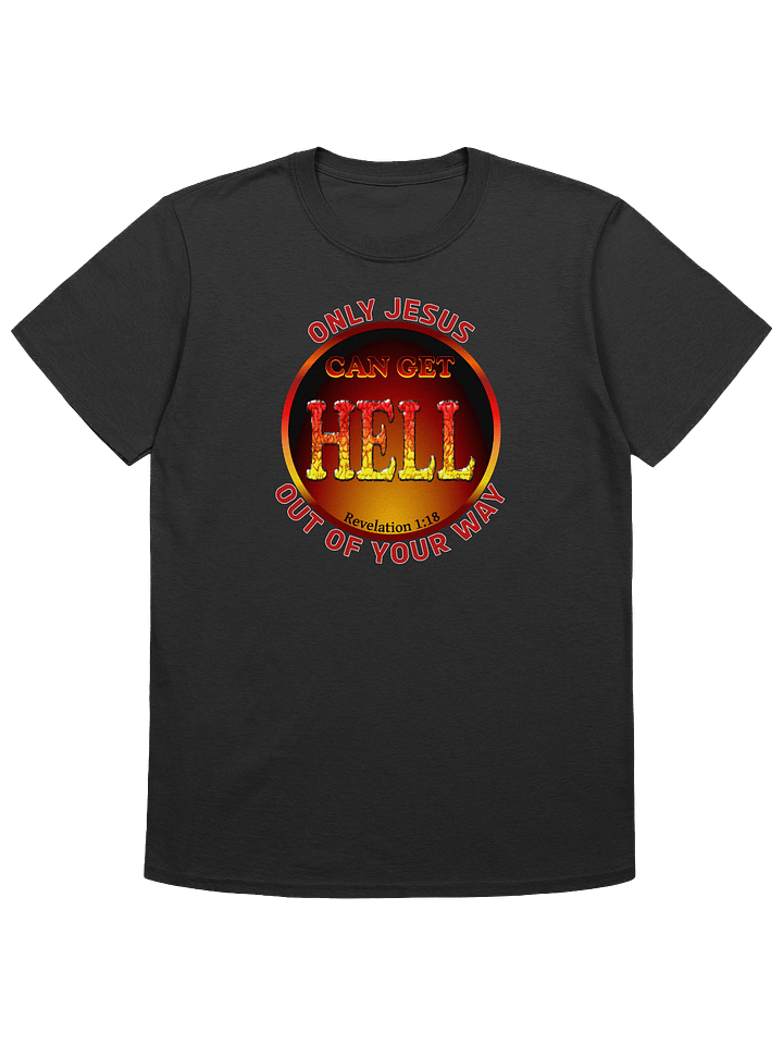 Only Jesus Can Get Hell Out Of Your Way T-Shirt product image (1)