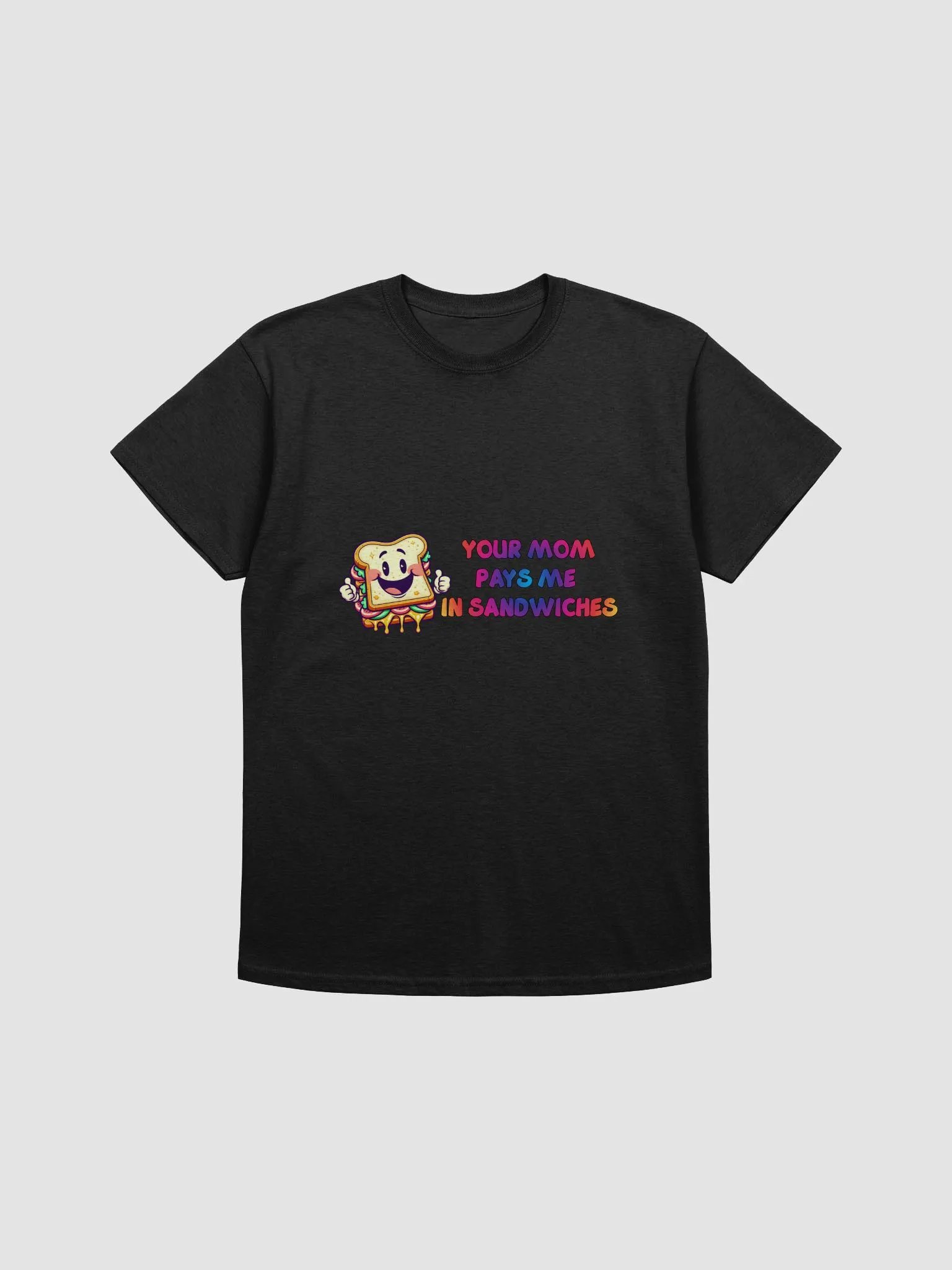 Jay - Your MOM pays me in sandwiches Tee-Shirt (size 5x available) product image (5)