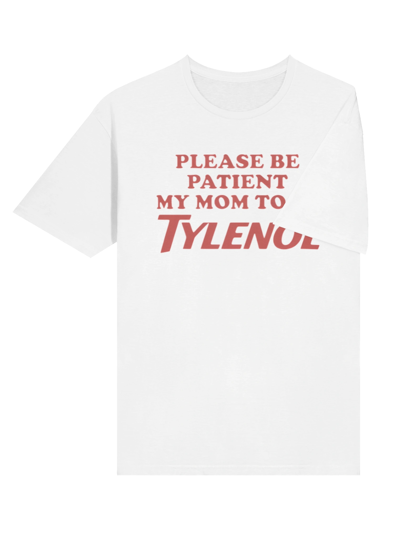 Please Be Patient My Mom Took Tylenol T-Shirt product image (4)