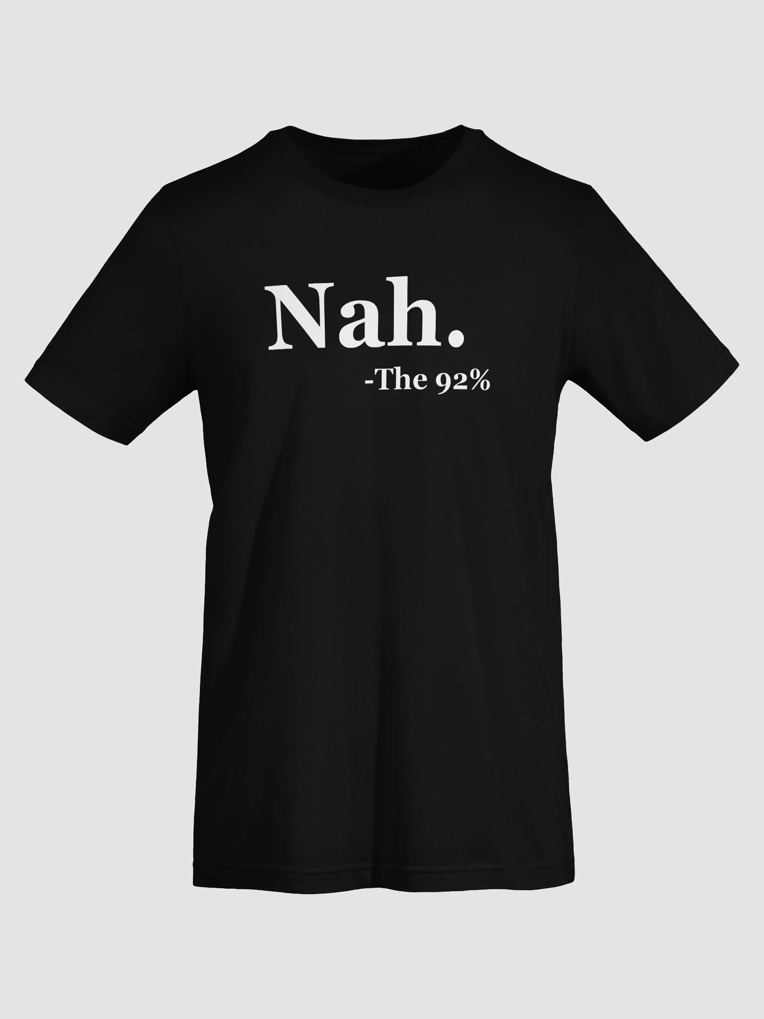 "Nah. — The 92%" Tee product image (14)