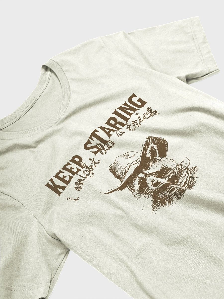 Keep Staring I might do a trick T-Shirt product image (3)