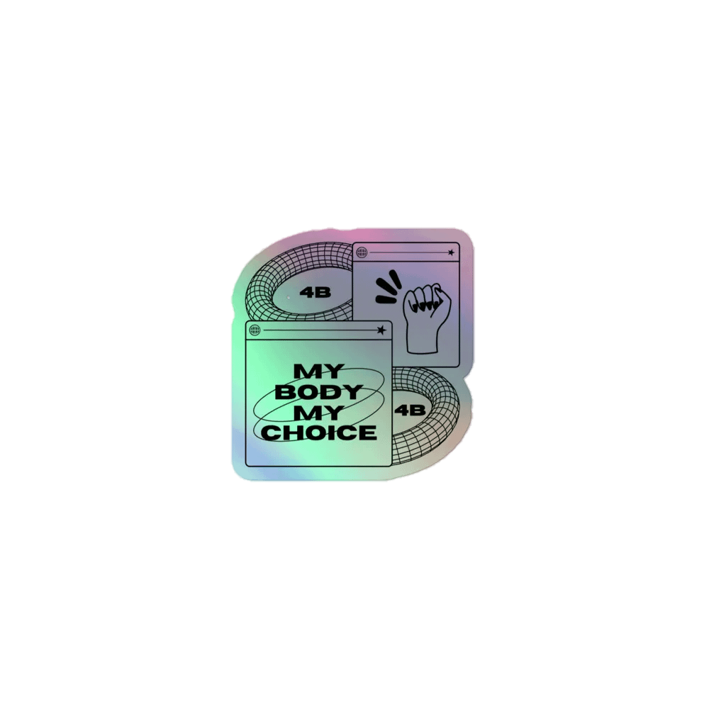 4B Empowerment holographic sticker . My body my choice. product image (1)
