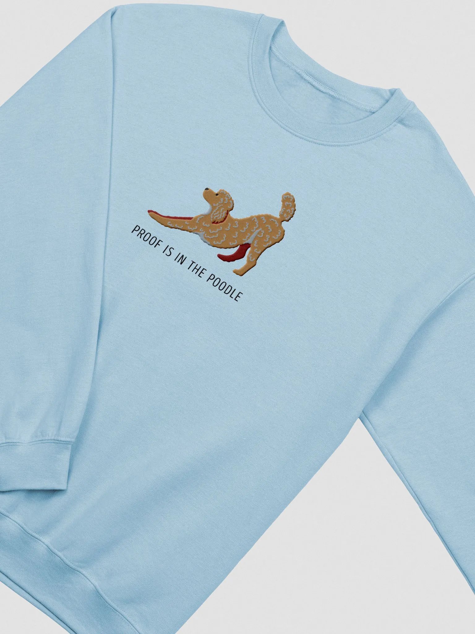 Proof Is in the Poodle Sweatshirt (Embroidered) of a Standard Poodle product image (5)