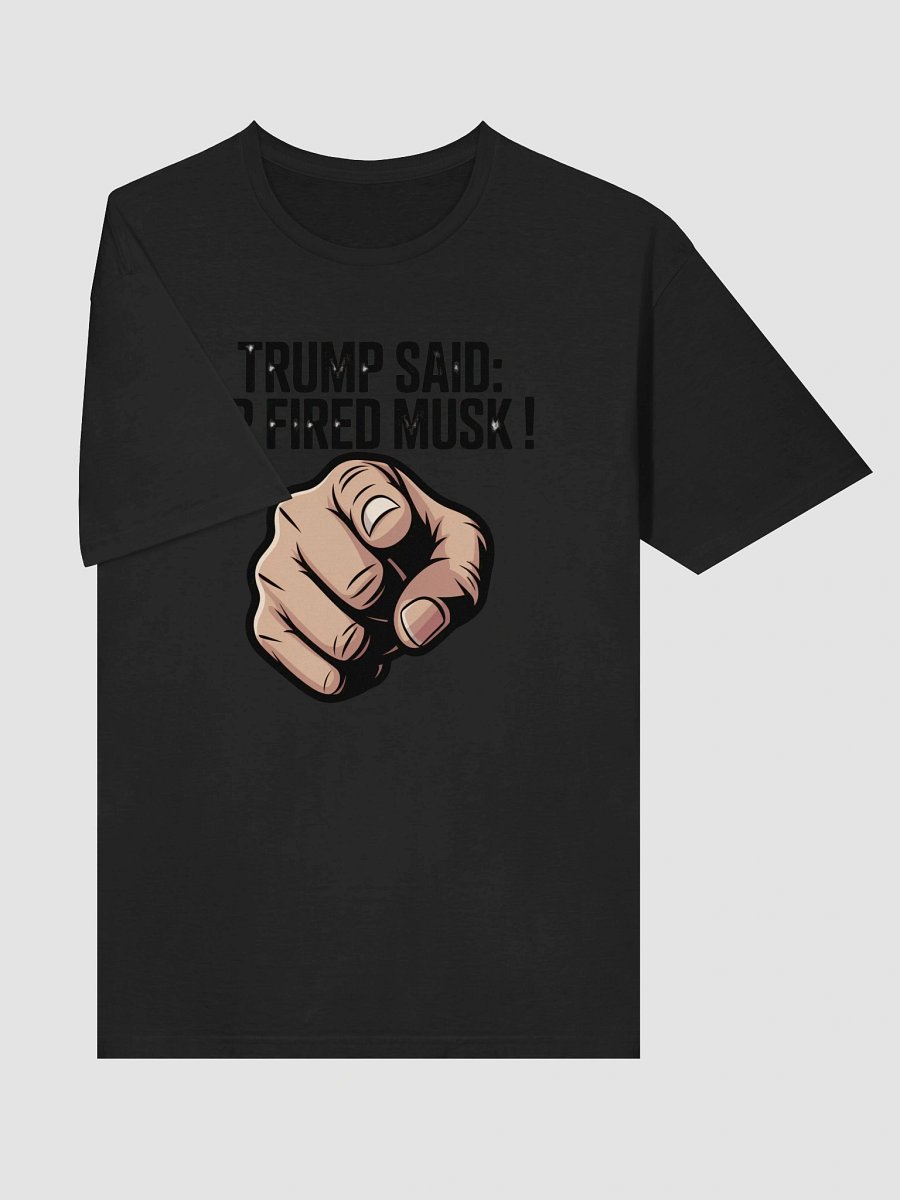 Trump Said: You’re Fired Musk! product image (5)