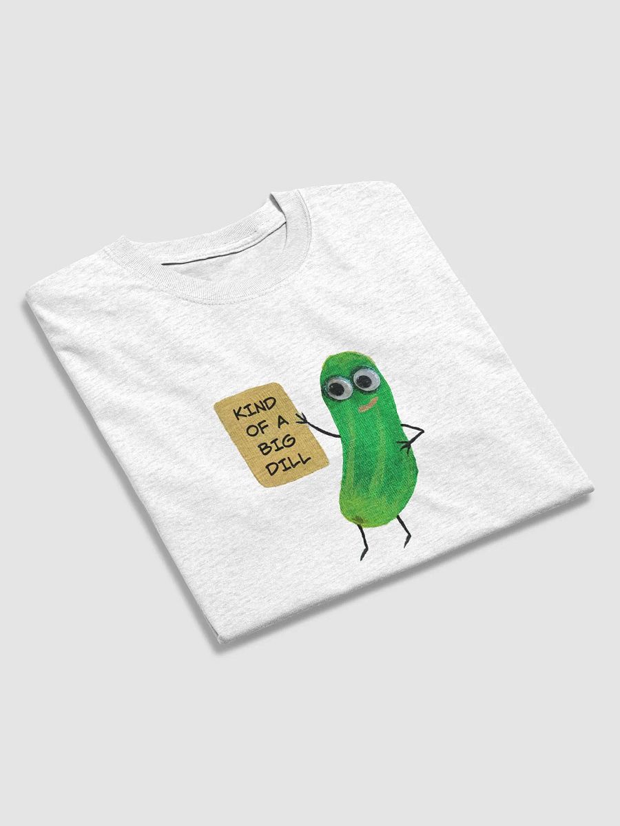 Kind of a Big Dill Pickle T-Shirt product image (25)