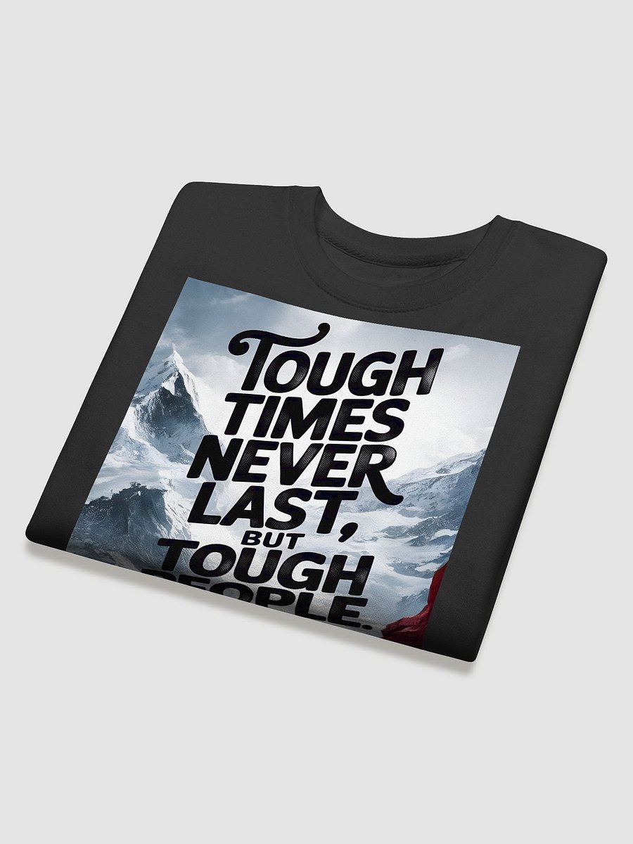 Tough Times Never Last Sweat Shirt product image (4)