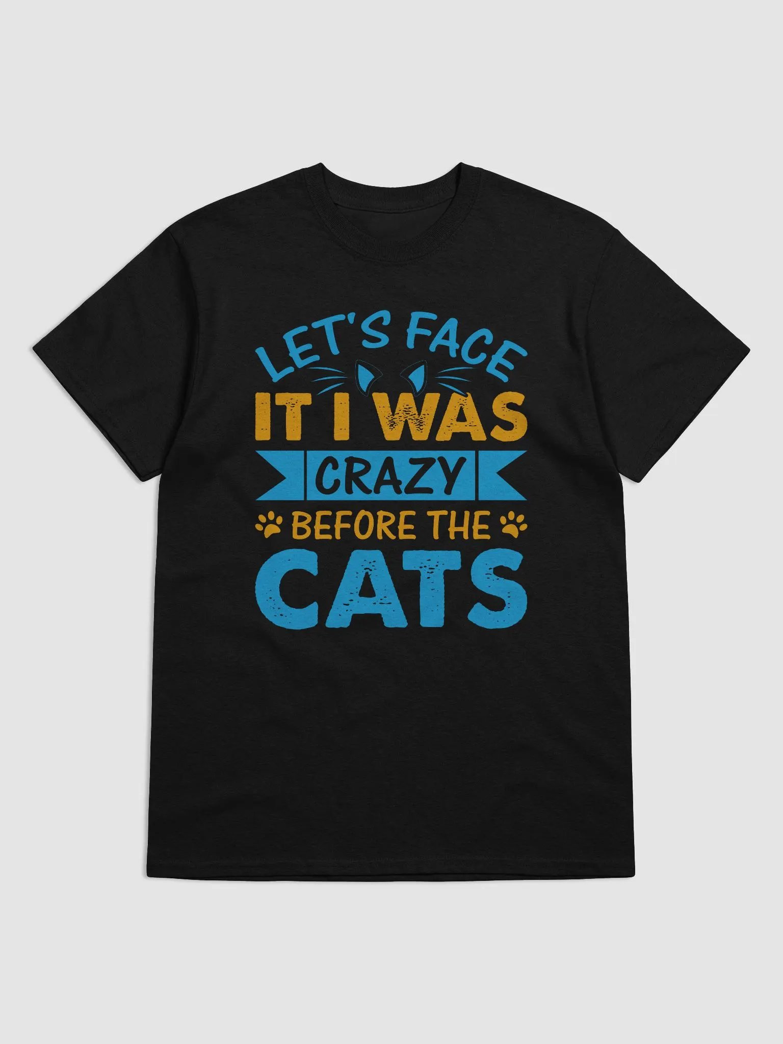 Let's Face It Was Crazy Before The Cats product image (1)