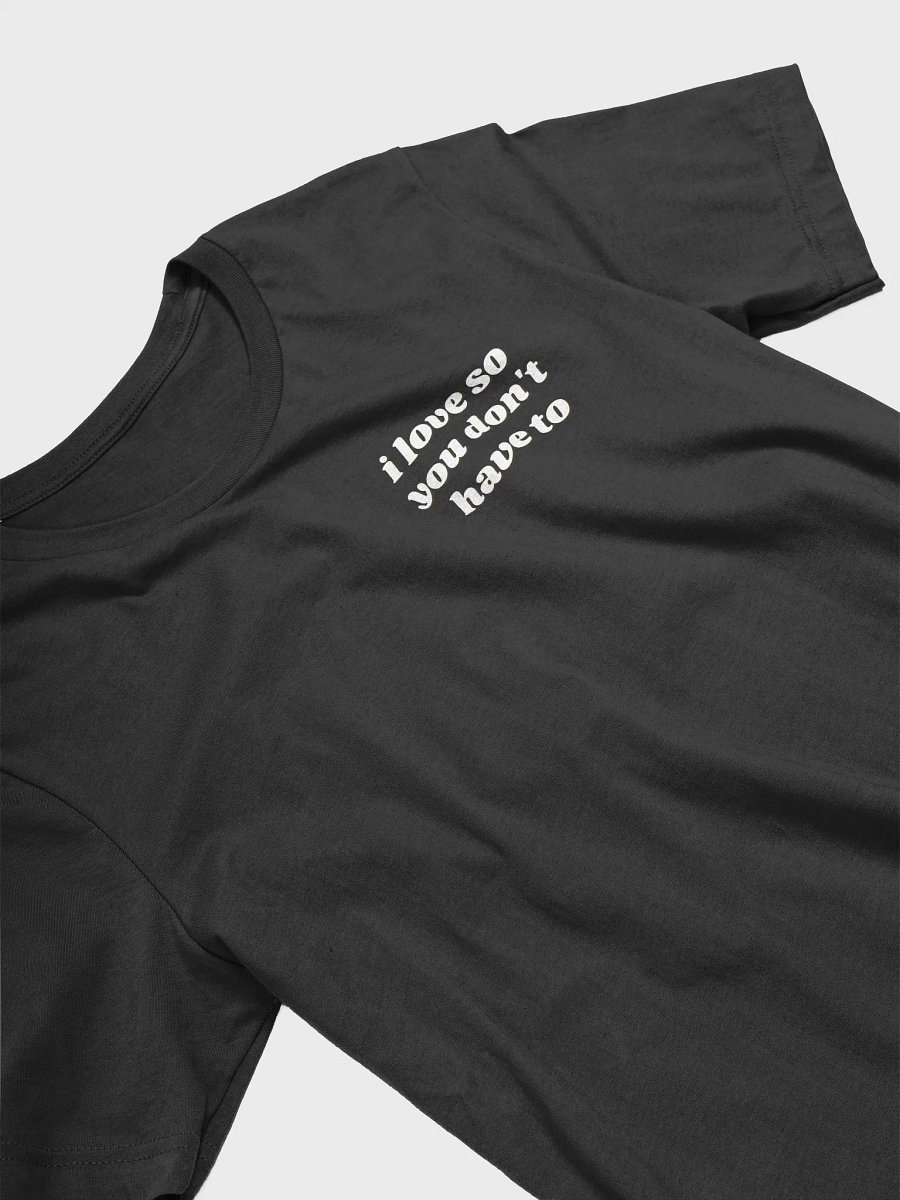 I love so you don't have to shirt product image (4)